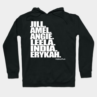 Jill. Amel. Angie. Leela. India. Erykah. Hoodie